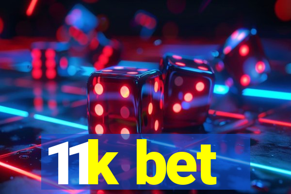 11k bet